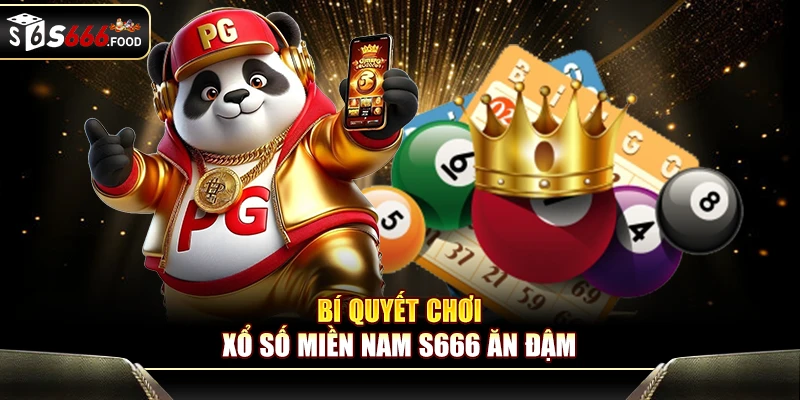 Bí quyết chinh phục xổ số miền Nam S666