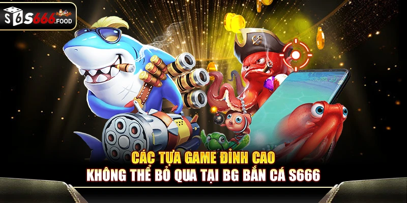 Bombing Fishing - Trò chơi đặc sắc trong BG Bắn Cá S666
