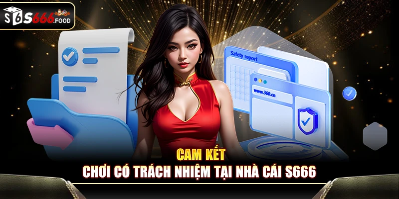 Cam kết chơi có trách nhiệm S666 từ nhà cái