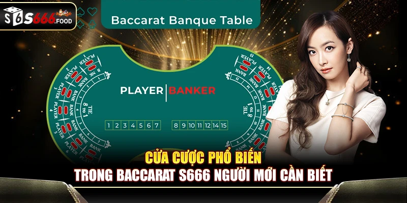 Cửa cược phổ biến trong Baccarat S666 người mới cần biết
