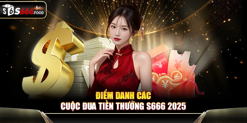 Giới thiệu S666: Những sự kiện thưởng cược xanh chín 2025