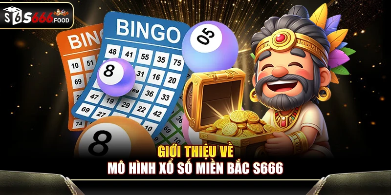 Thông tin cơ bản về xổ số miền Bắc trên nền trang chủ S666