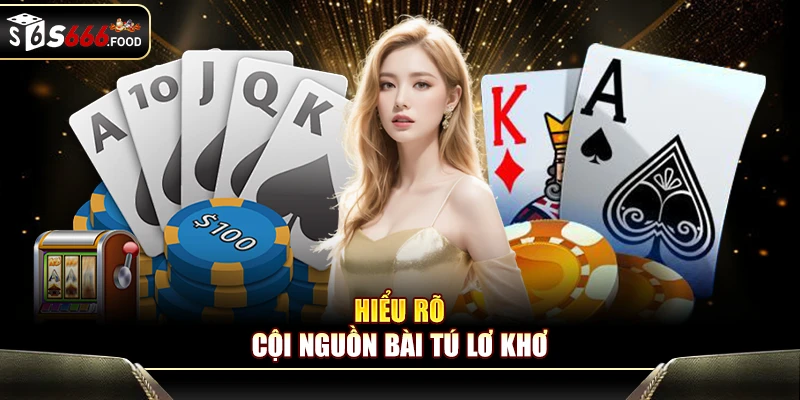 Hiểu rõ cội nguồn bài Tú lơ khơ