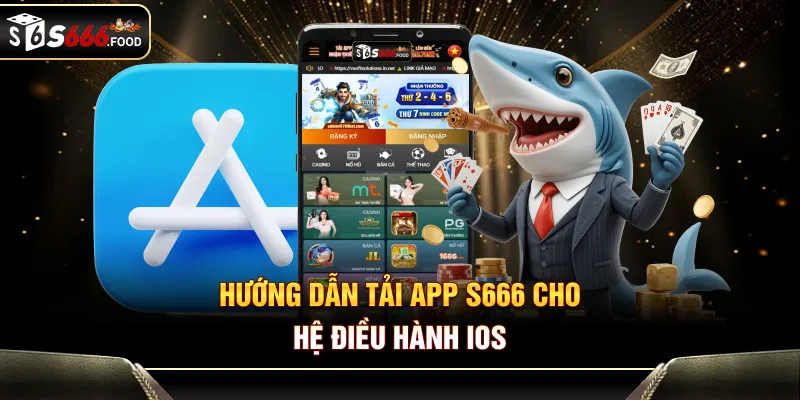 Hướng dẫn tải app S666 cho hệ điều hành iOS