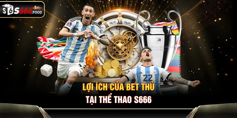 Lợi ích của bet thủ tại thể thao S666