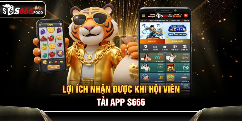 Lợi ích nhận được khi hội viên tải app S666