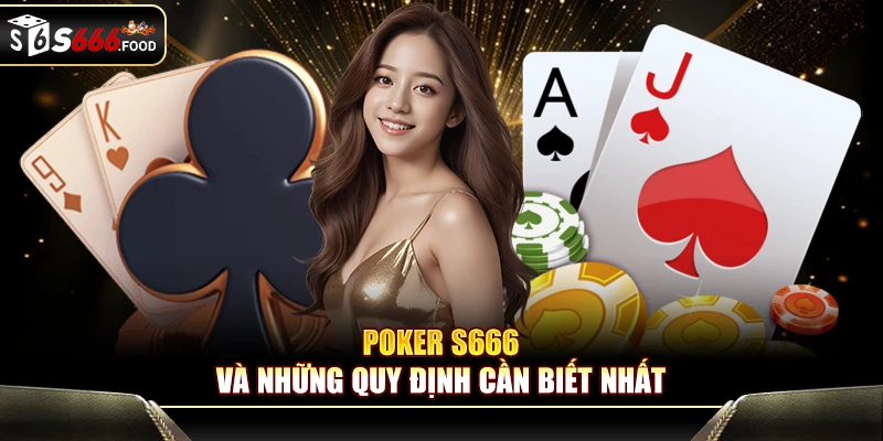 Poker S666 và những quy định cần biết nhất