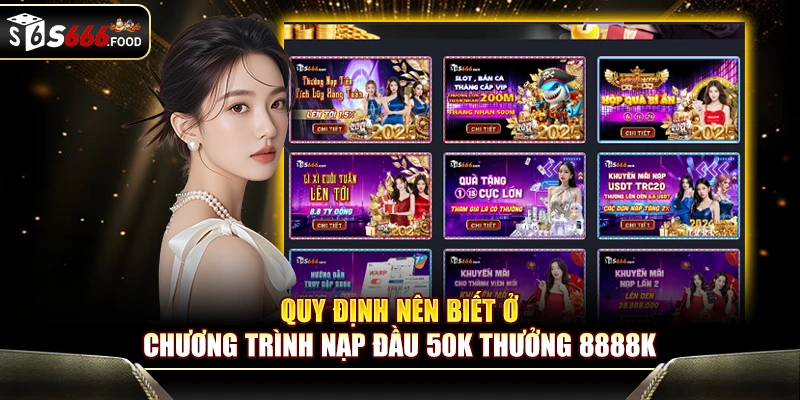 Quy định nên biết ở chương trình nạp đầu 50K thưởng 8888K