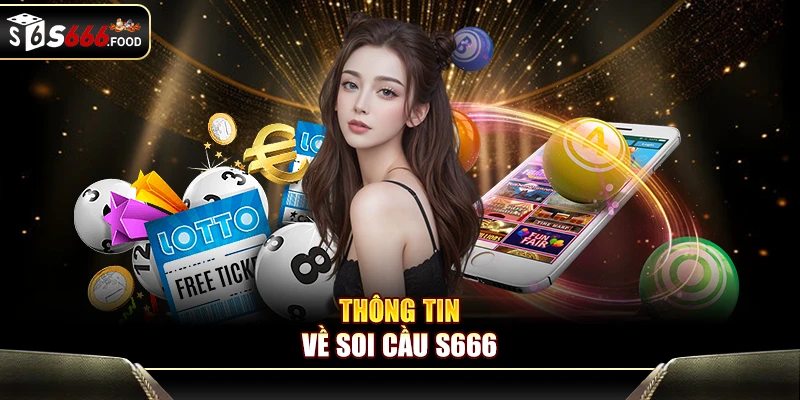 Thông tin về Soi Cầu S666