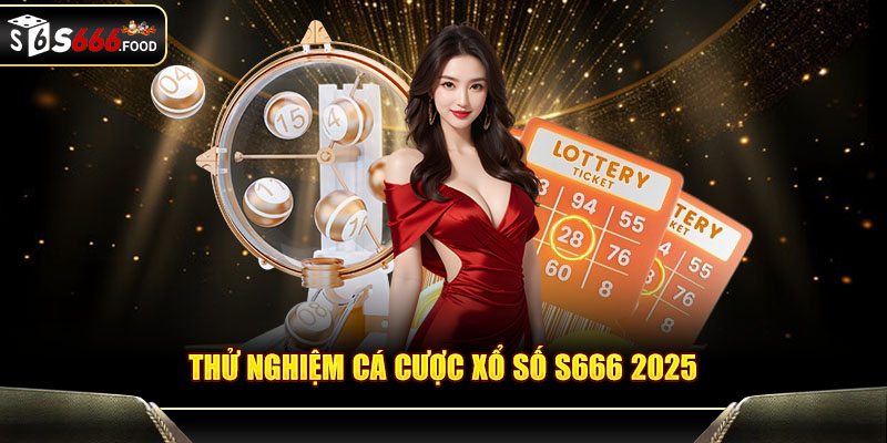 Thử nghiệm cá cược xổ số S666 2025
