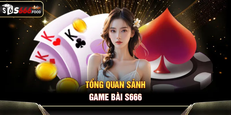 Tổng quan sảnh game bài S666