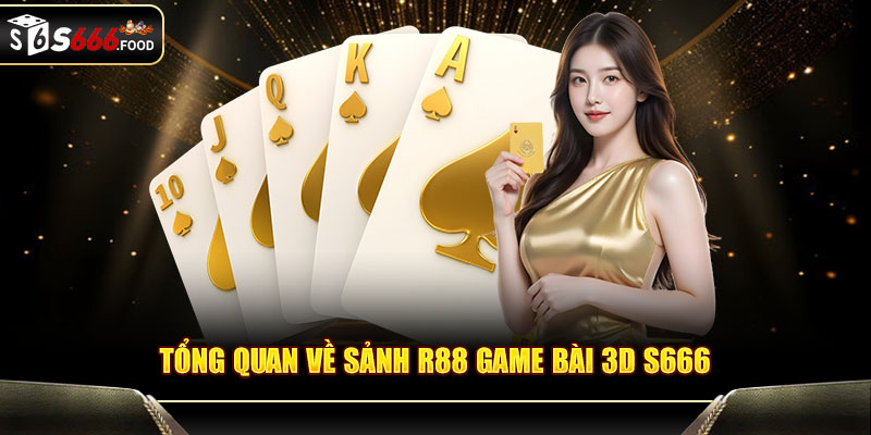 Khám phá hệ thống cược hiện đại tại R88 game bài 3D S666