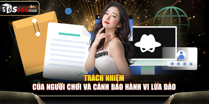 Trách nhiệm của người chơi và cảnh báo hành vi lừa đảo