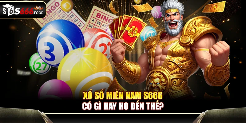 Ưu thế của chuyên mục xổ số miền Nam S666